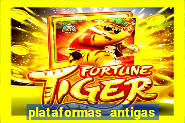 plataformas antigas de slots